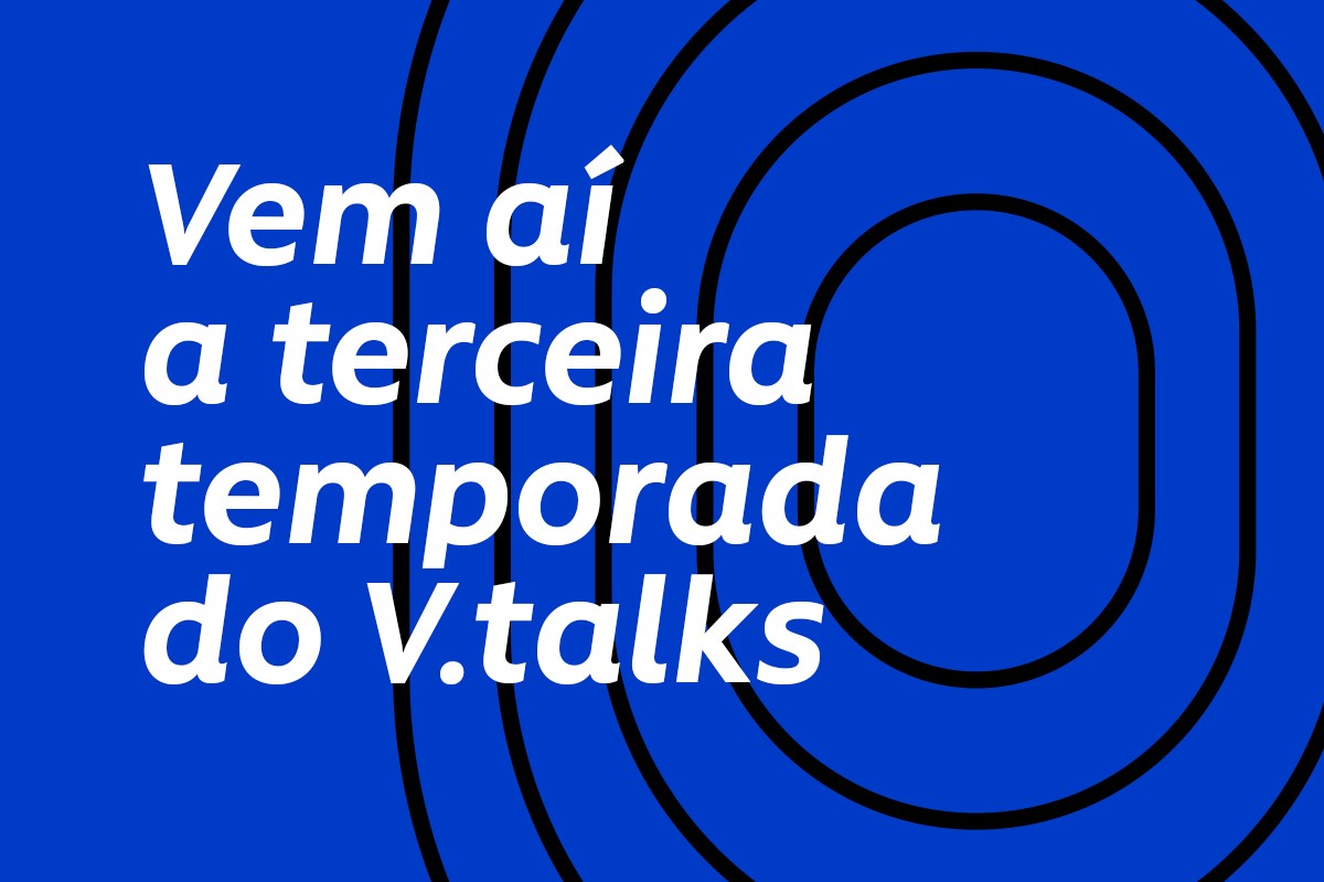 Vem aí a terceira temporada do V. Talks!