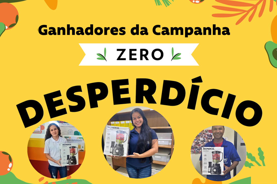 Ganhadores da Campanha Zero Desperdício- Maracanaú e Natal